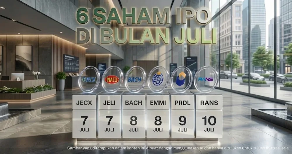 6 Saham IPO Juli 2026: Panduan Lengkap Jadwal dan Valuasi