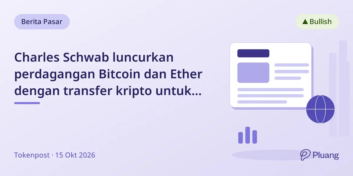 Charles Schwab luncurkan perdagangan Bitcoin dan Ether dengan transfer kripto untuk nasabah ritel.