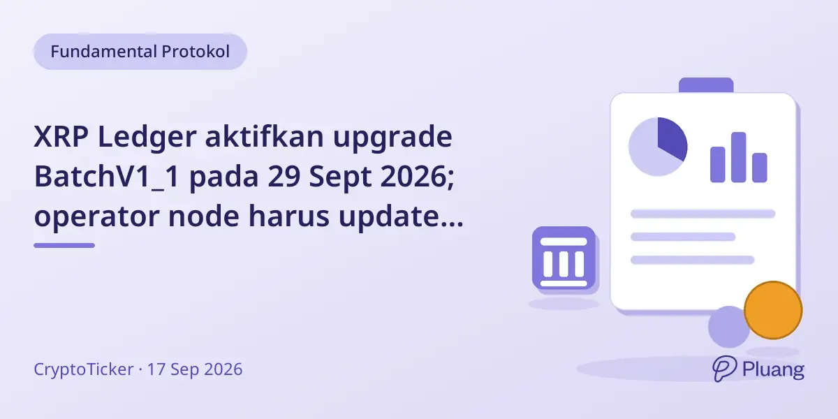 XRP Ledger aktifkan upgrade BatchV1_1 pada 29 Sept 2026; operator node harus update agar tetap terhubung.