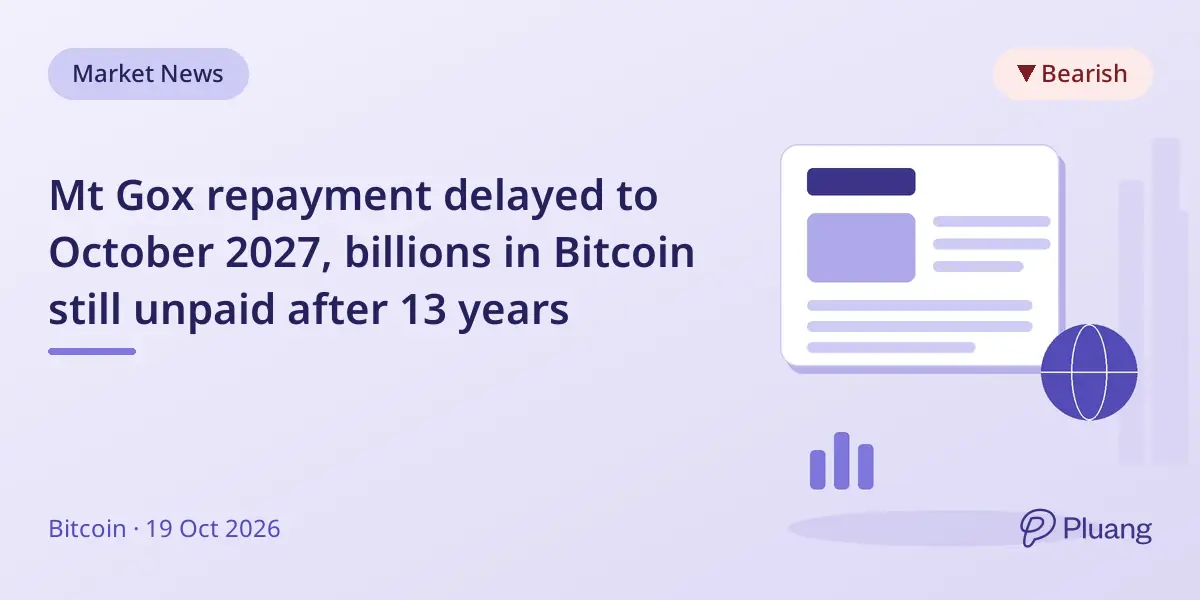 Mt Gox repayment delayed to October 2027, billions in Bitcoin still unpaid after 13 years