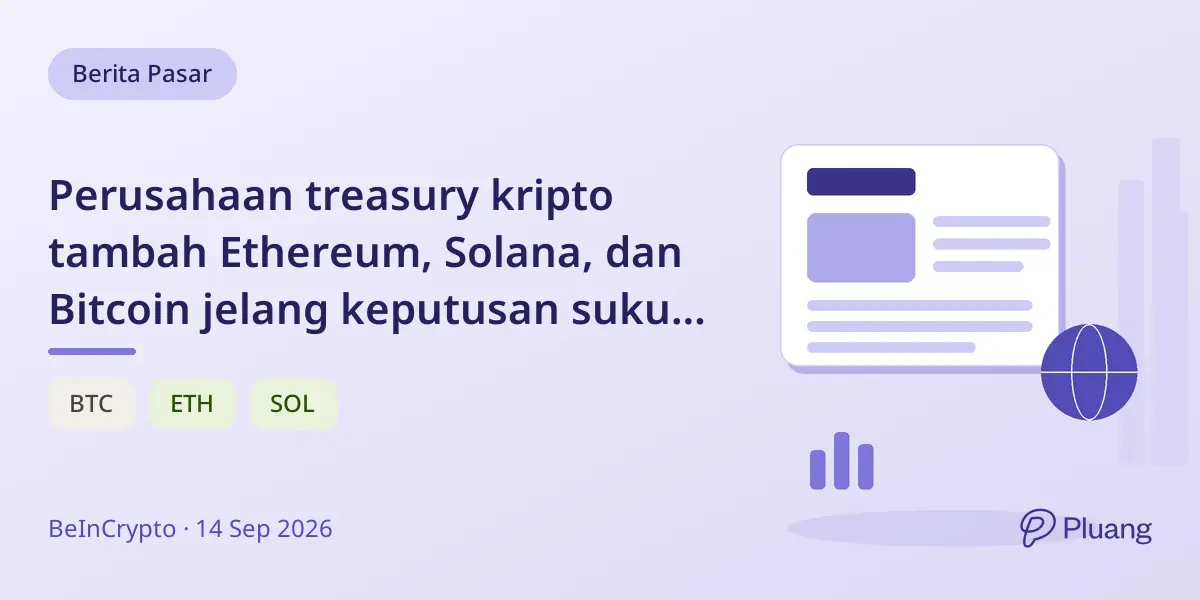Perusahaan treasury kripto tambah Ethereum, Solana, dan Bitcoin jelang keputusan suku bunga The Fed