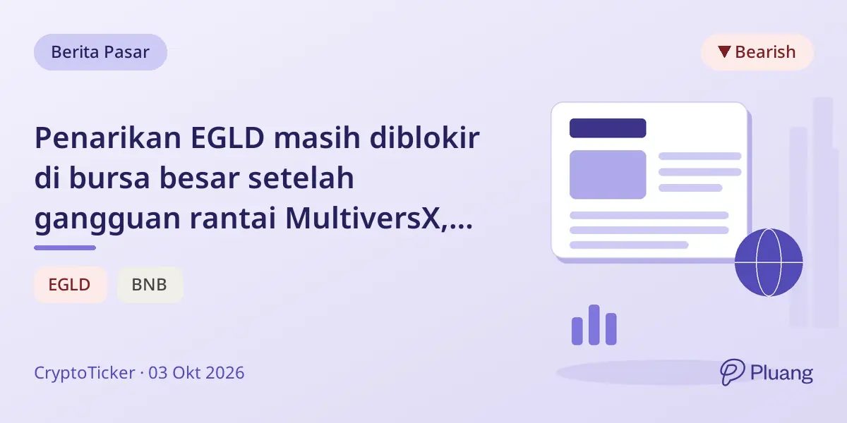 Penarikan EGLD masih diblokir di bursa besar setelah gangguan rantai MultiversX, risiko likuiditas dan perdagangan.