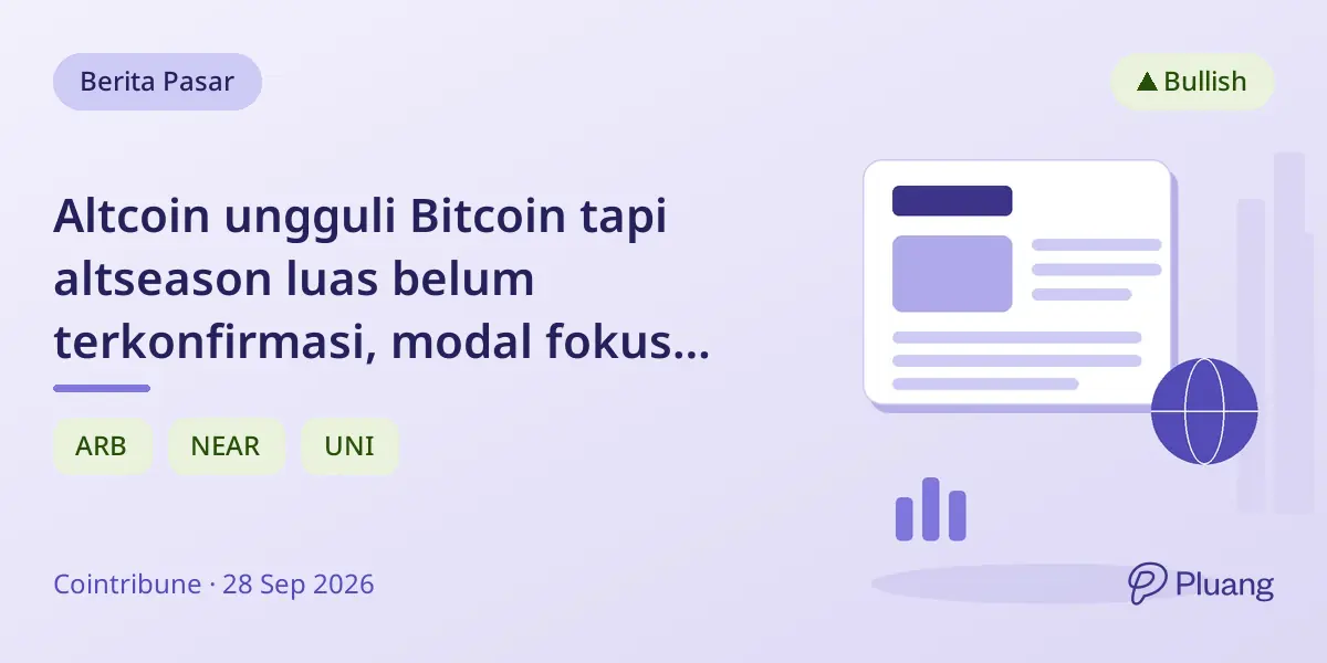 Altcoin ungguli Bitcoin tapi altseason luas belum terkonfirmasi, modal fokus pada proyek tertentu.
