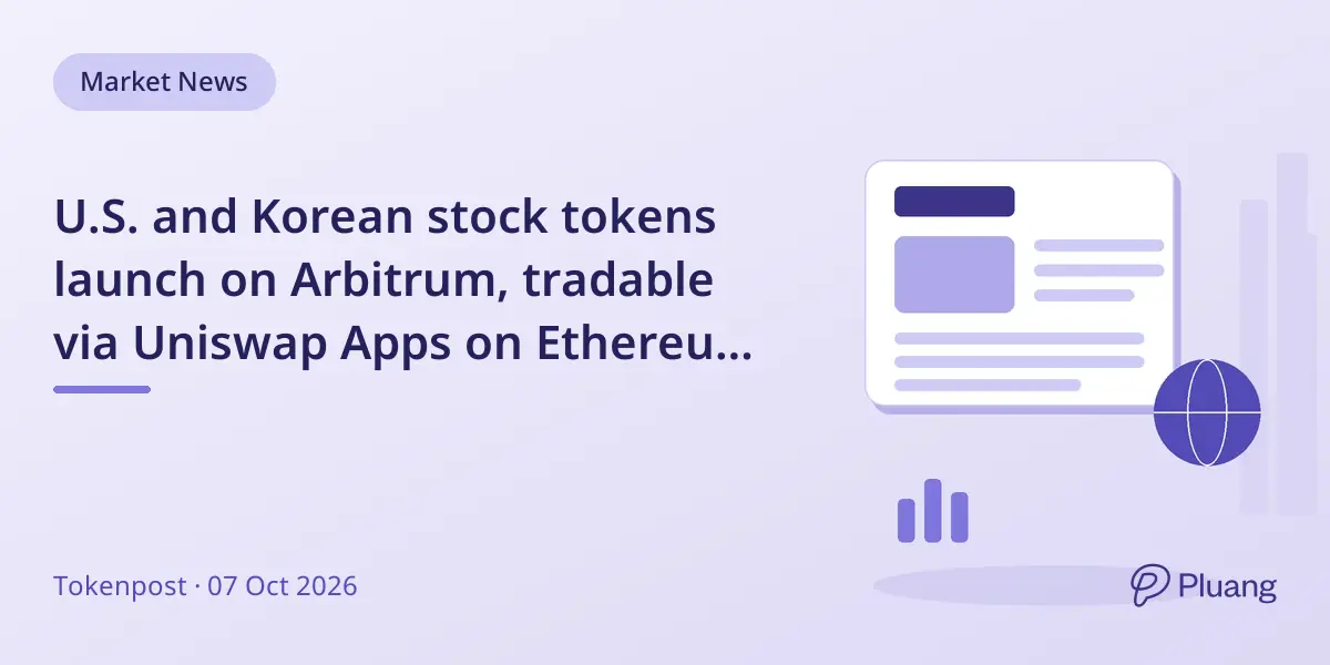 U.S. and Korean stock tokens launch on Arbitrum, tradable via Uniswap Apps on Ethereum layer-2.