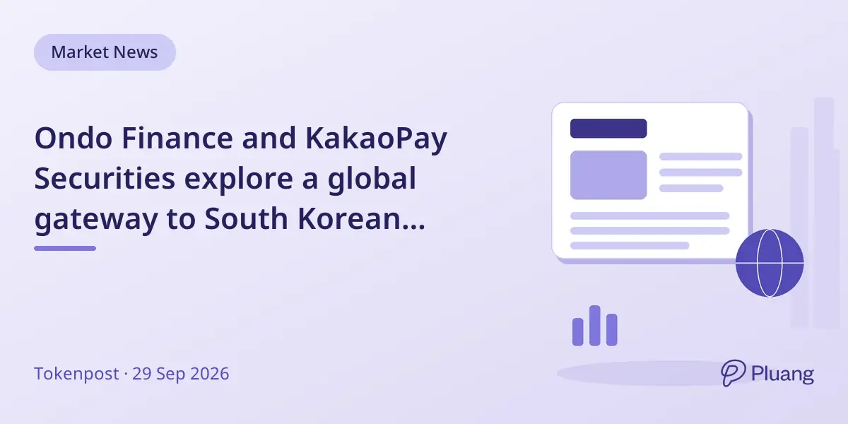 Ondo Finance and KakaoPay Securities explore a global gateway to South Korean stocks