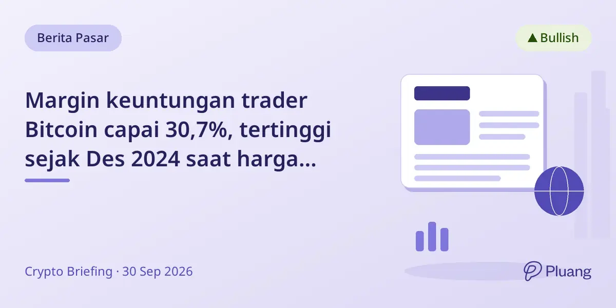 Margin keuntungan trader Bitcoin capai 30,7%, tertinggi sejak Des 2024 saat harga mendekati $87.400
