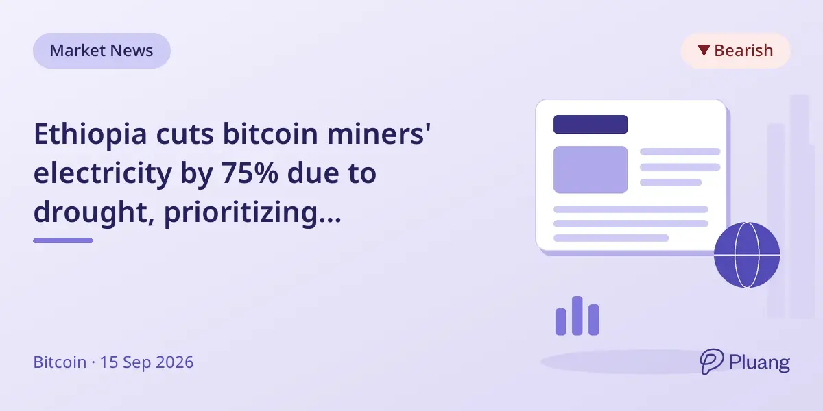 Ethiopia cuts bitcoin miners' electricity by 75% due to drought, prioritizing households.