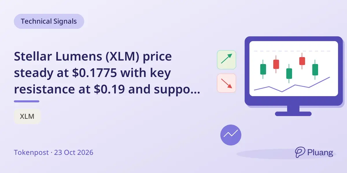 Stellar Lumens (XLM) price steady at $0.1775 with key resistance at $0.19 and support near $0.17