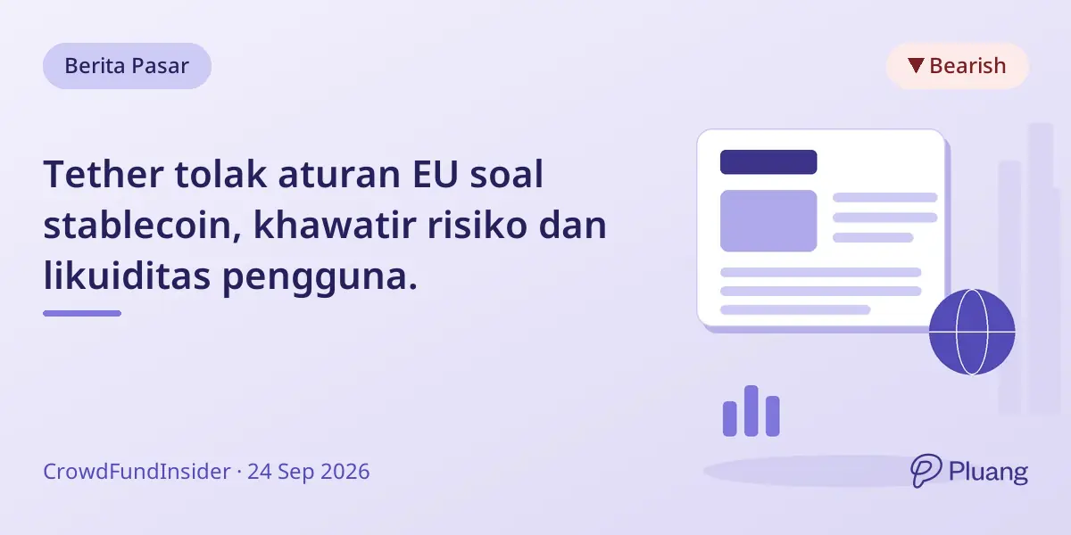 Tether tolak aturan EU soal stablecoin, khawatir risiko dan likuiditas pengguna.