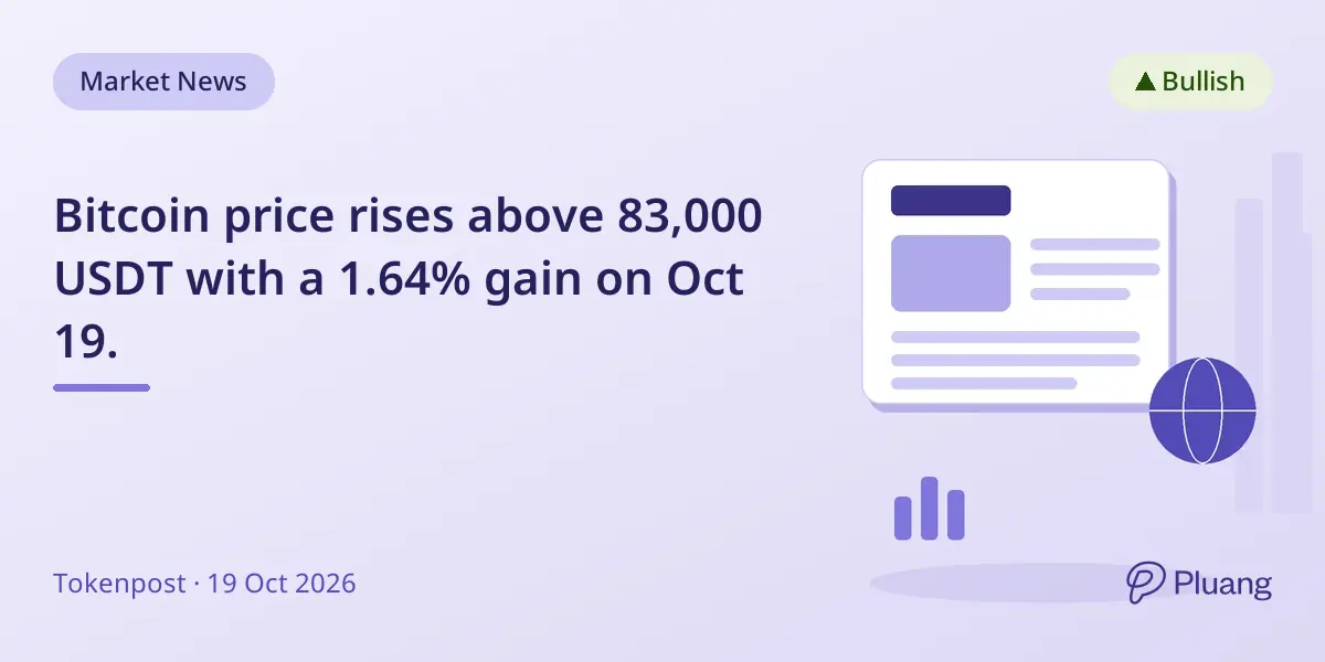 Bitcoin price rises above 83,000 USDT with a 1.64% gain on Oct 19.