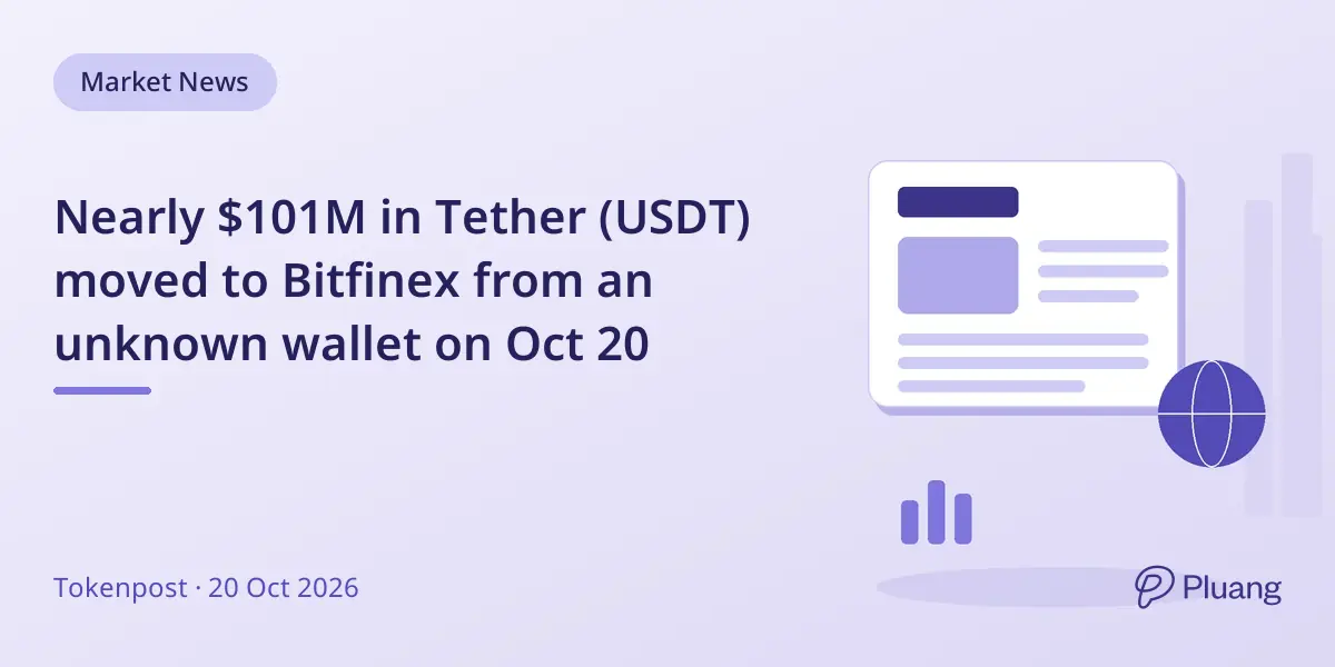 Nearly $101M in Tether (USDT) moved to Bitfinex from an unknown wallet on Oct 20