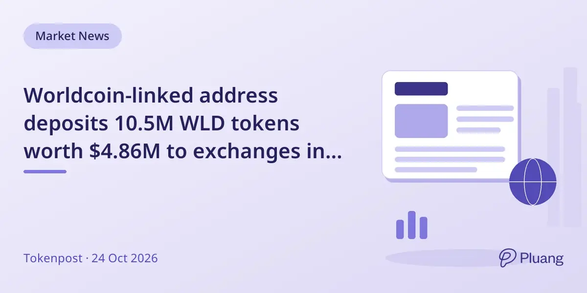 Worldcoin-linked address deposits 10.5M WLD tokens worth $4.86M to exchanges in 11 hours