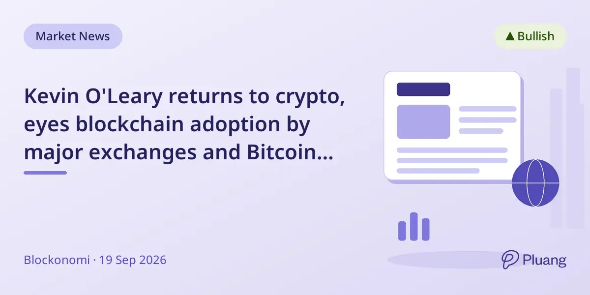 Kevin O'Leary returns to crypto, eyes blockchain adoption by major exchanges and Bitcoin hitting $1M.