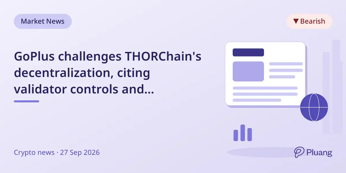 GoPlus challenges THORChain's decentralization, citing validator controls and emergency halts amid stolen fund disputes.