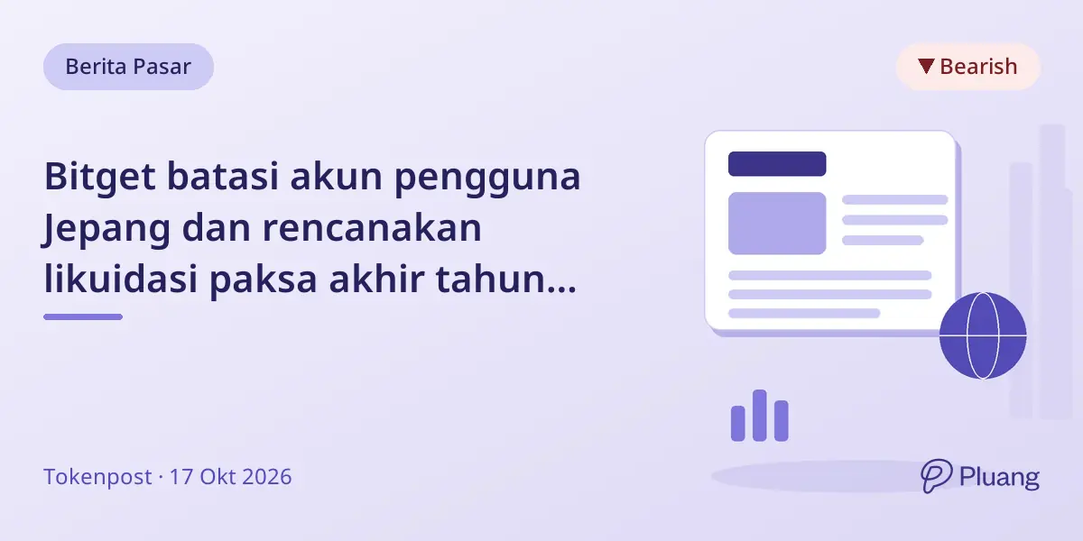 Bitget batasi akun pengguna Jepang dan rencanakan likuidasi paksa akhir tahun karena patuhi regulasi.