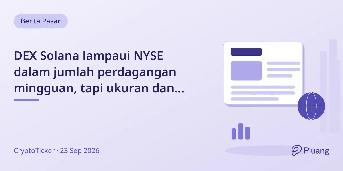 DEX Solana lampaui NYSE dalam jumlah perdagangan mingguan, tapi ukuran dan pajaknya berbeda.