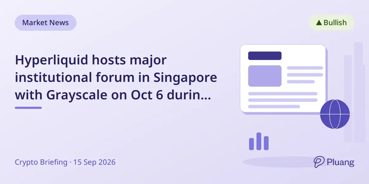 Hyperliquid hosts major institutional forum in Singapore with Grayscale on Oct 6 during TOKEN2049 week