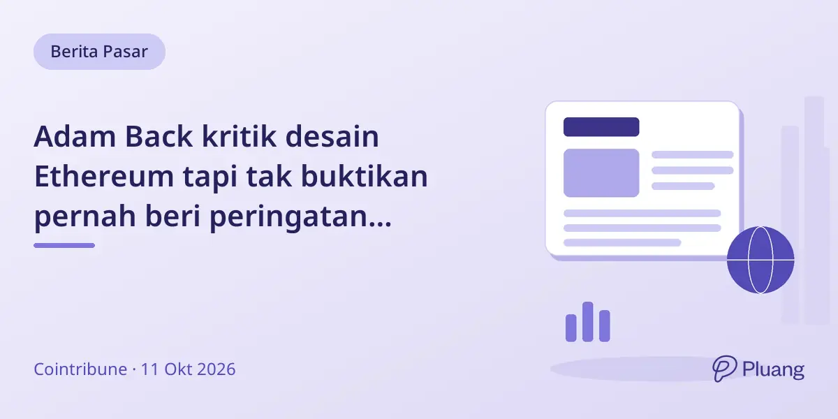 Adam Back kritik desain Ethereum tapi tak buktikan pernah beri peringatan sebelum peluncuran.