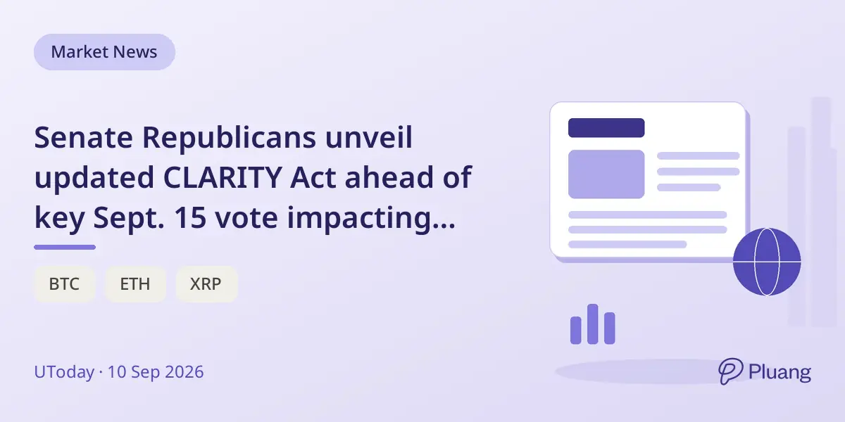 Senate Republicans unveil updated CLARITY Act ahead of key Sept. 15 vote impacting crypto regulation.