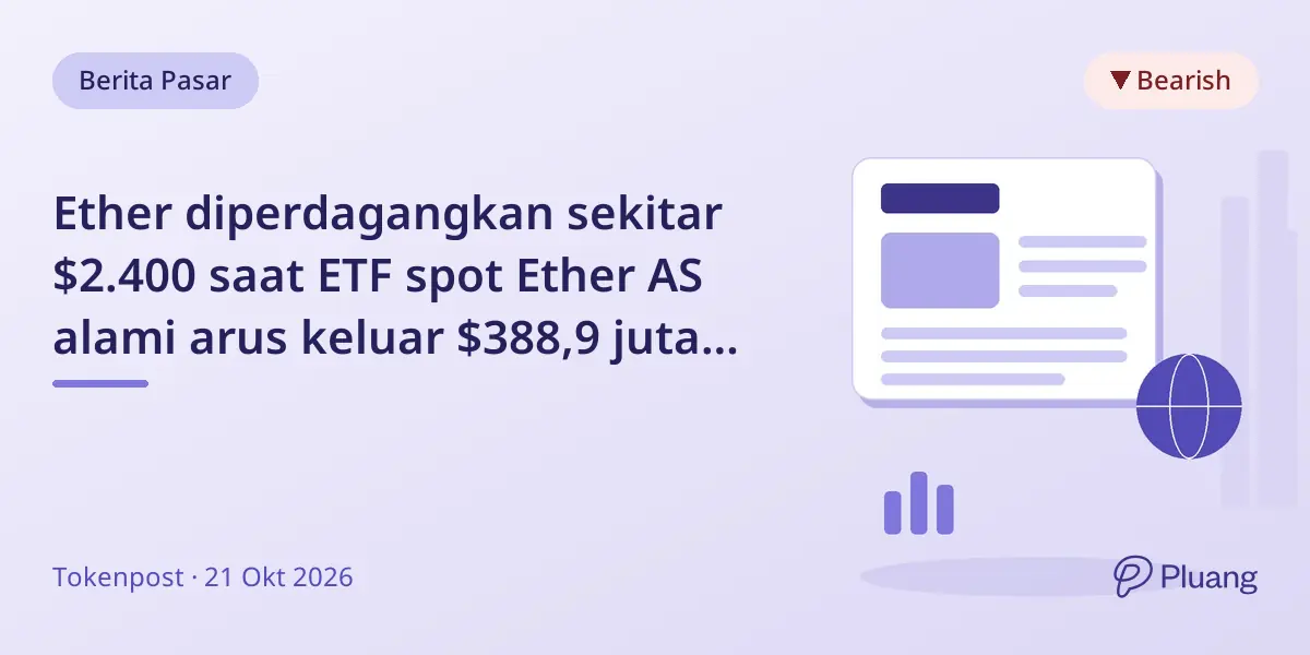 Ether diperdagangkan sekitar $2.400 saat ETF spot Ether AS alami arus keluar $388,9 juta dalam lima hari