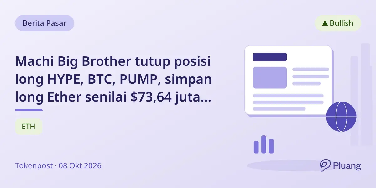 Machi Big Brother tutup posisi long HYPE, BTC, PUMP, simpan long Ether senilai $73,64 juta saat pasar kripto turun