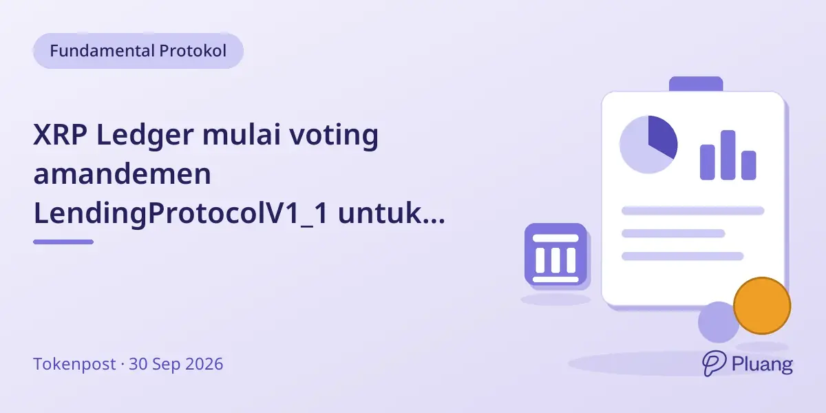 XRP Ledger mulai voting amandemen LendingProtocolV1_1 untuk perluas fitur pinjaman, aktivasi mainnet belum pasti