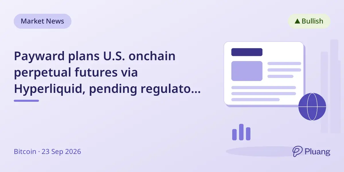 Payward plans U.S. onchain perpetual futures via Hyperliquid, pending regulatory approval, boosting HYPE token potential.
