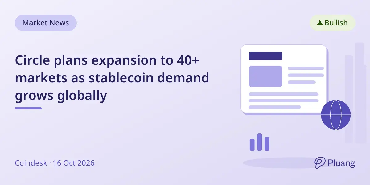 Circle plans expansion to 40+ markets as stablecoin demand grows globally