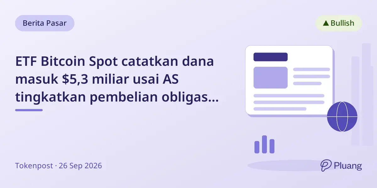 ETF Bitcoin Spot catatkan dana masuk $5,3 miliar usai AS tingkatkan pembelian obligasi jangka panjang