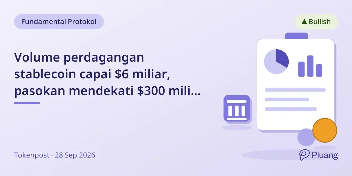 Volume perdagangan stablecoin capai $6 miliar, pasokan mendekati $300 miliar, pertumbuhan pesat hingga 2030