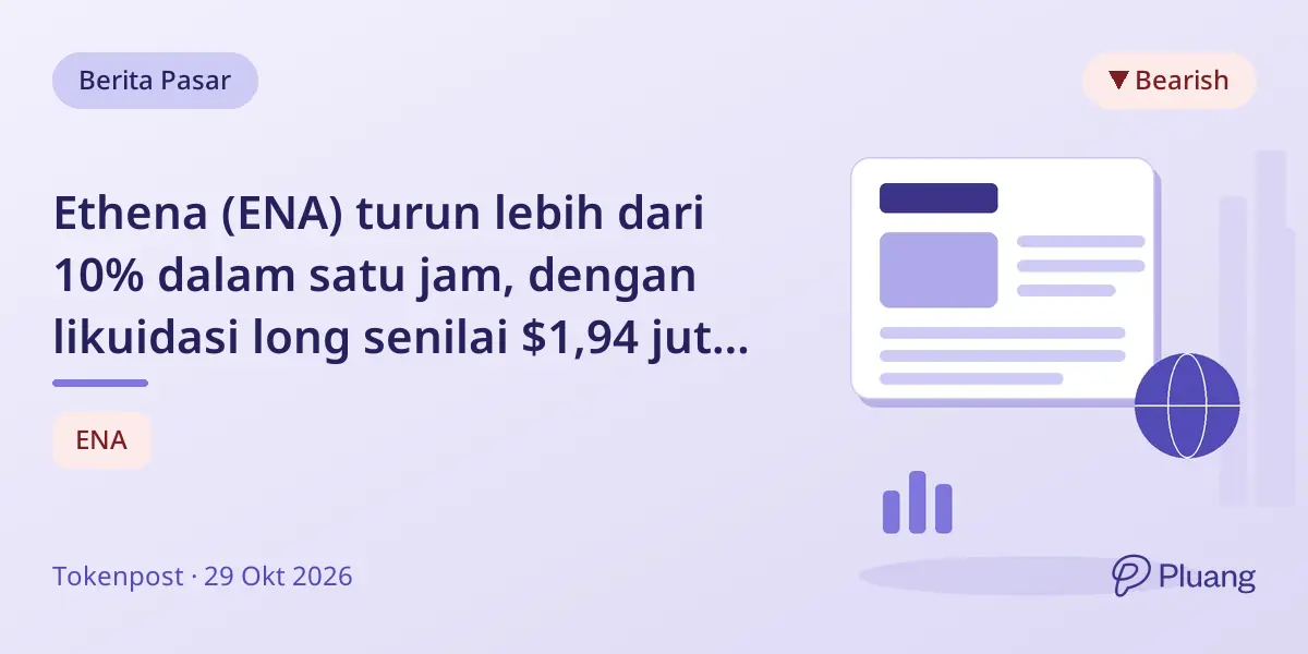 Ethena (ENA) turun lebih dari 10% dalam satu jam, dengan likuidasi long senilai $1,94 juta di Binance dan lainnya.