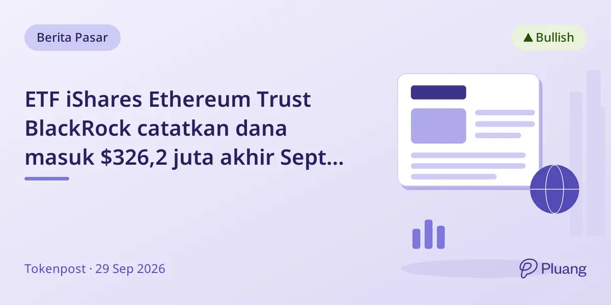 ETF iShares Ethereum Trust BlackRock catatkan dana masuk $326,2 juta akhir Sept 2026