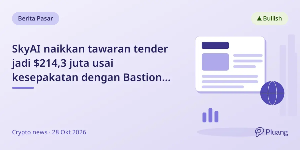 SkyAI naikkan tawaran tender jadi $214,3 juta usai kesepakatan dengan Bastion dan jual semua Solana.