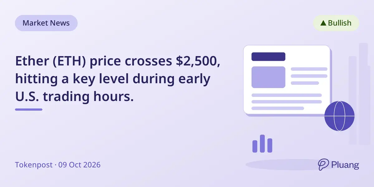 Ether (ETH) price crosses $2,500, hitting a key level during early U.S. trading hours.