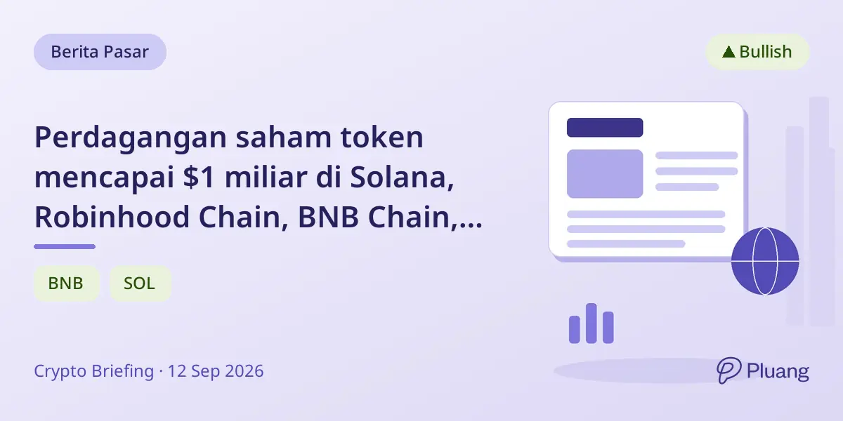 Perdagangan saham token mencapai $1 miliar di Solana, Robinhood Chain, BNB Chain, dan Base saat libur Labor Day