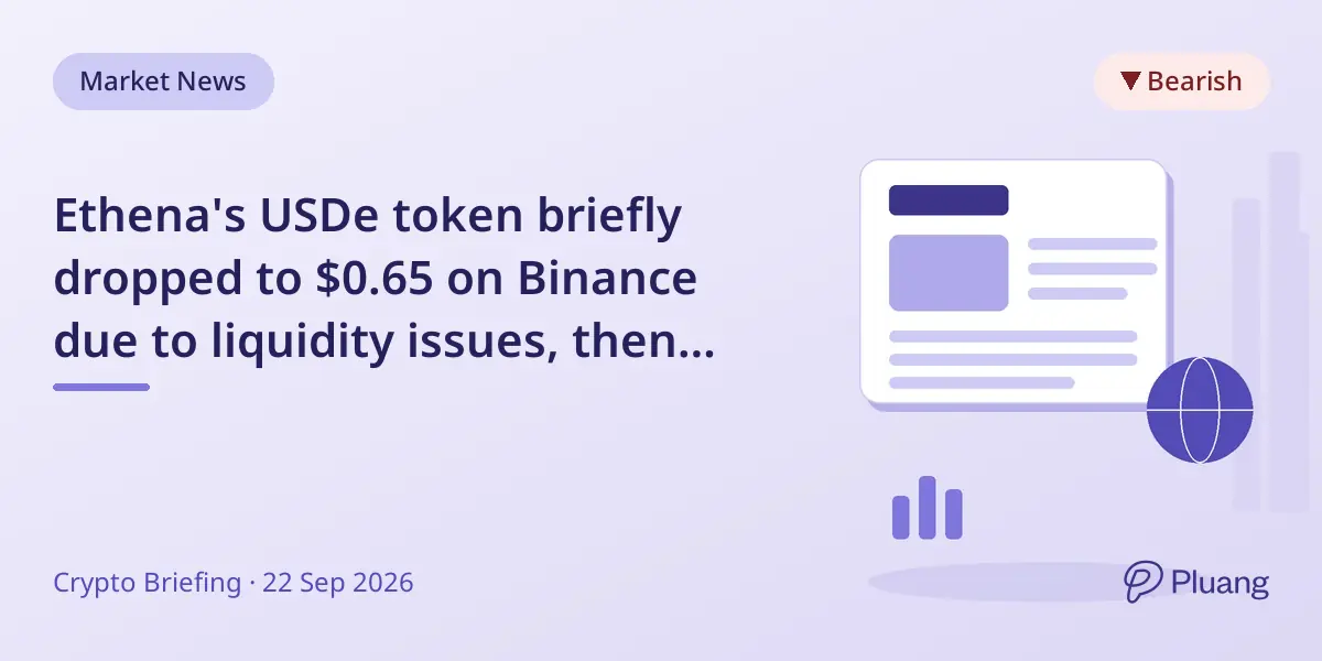 Ethena's USDe token briefly dropped to $0.65 on Binance due to liquidity issues, then recovered to its $1 peg.