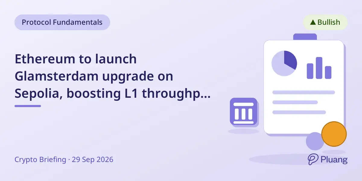 Ethereum to launch Glamsterdam upgrade on Sepolia, boosting L1 throughput and efficiency.