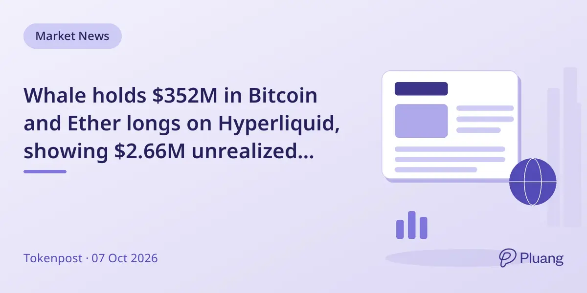 Whale holds $352M in Bitcoin and Ether longs on Hyperliquid, showing $2.66M unrealized profit.