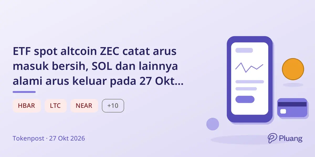 ETF spot altcoin ZEC catat arus masuk bersih, SOL dan lainnya alami arus keluar pada 27 Okt 2026.