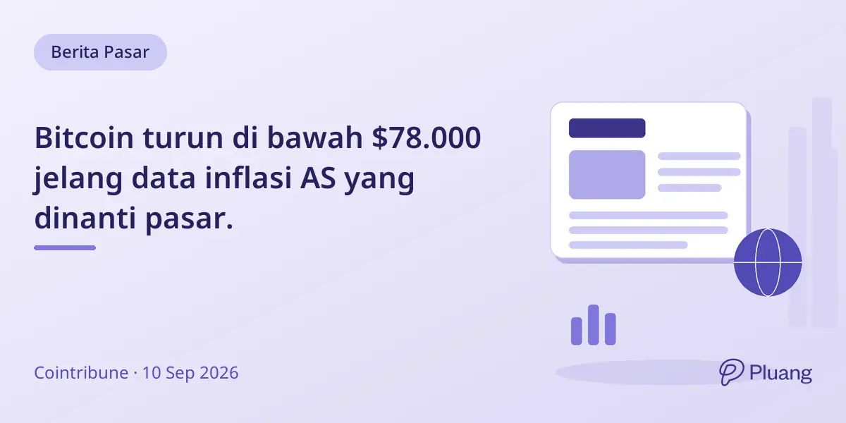 Bitcoin turun di bawah $78.000 jelang data inflasi AS yang dinanti pasar.