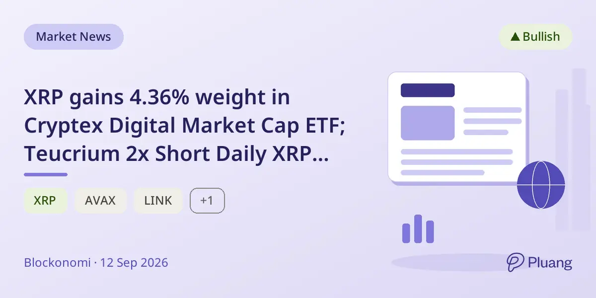 XRP gains 4.36% weight in Cryptex Digital Market Cap ETF; Teucrium 2x Short Daily XRP ETF effectiveness delayed to Oct 11
