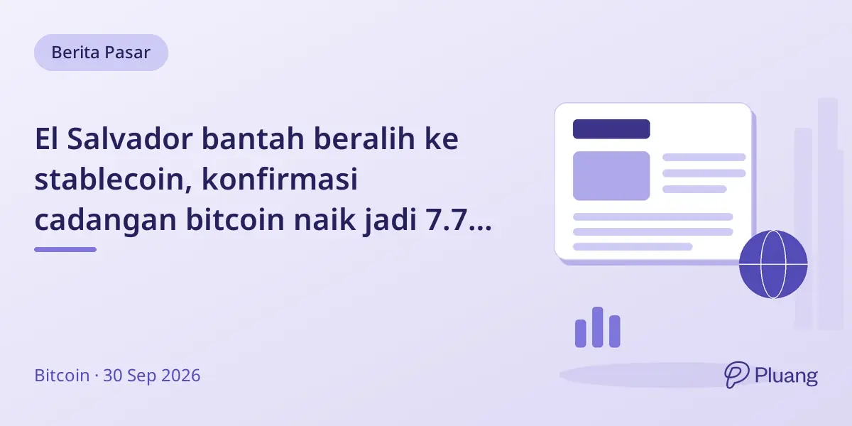 El Salvador bantah beralih ke stablecoin, konfirmasi cadangan bitcoin naik jadi 7.790 BTC.