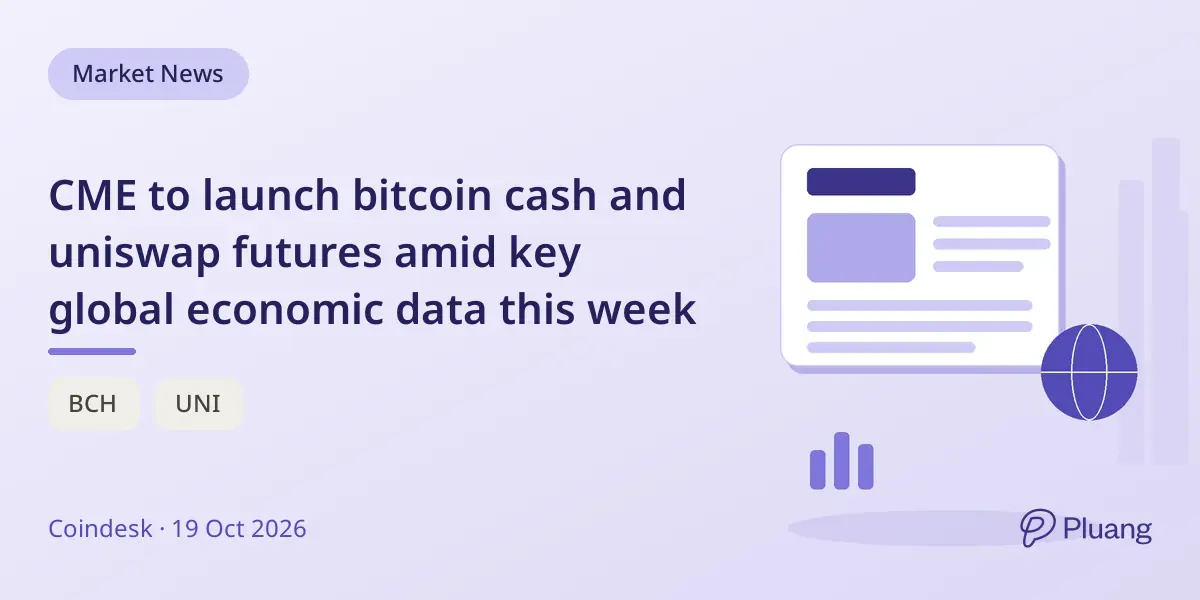 CME to launch bitcoin cash and uniswap futures amid key global economic data this week