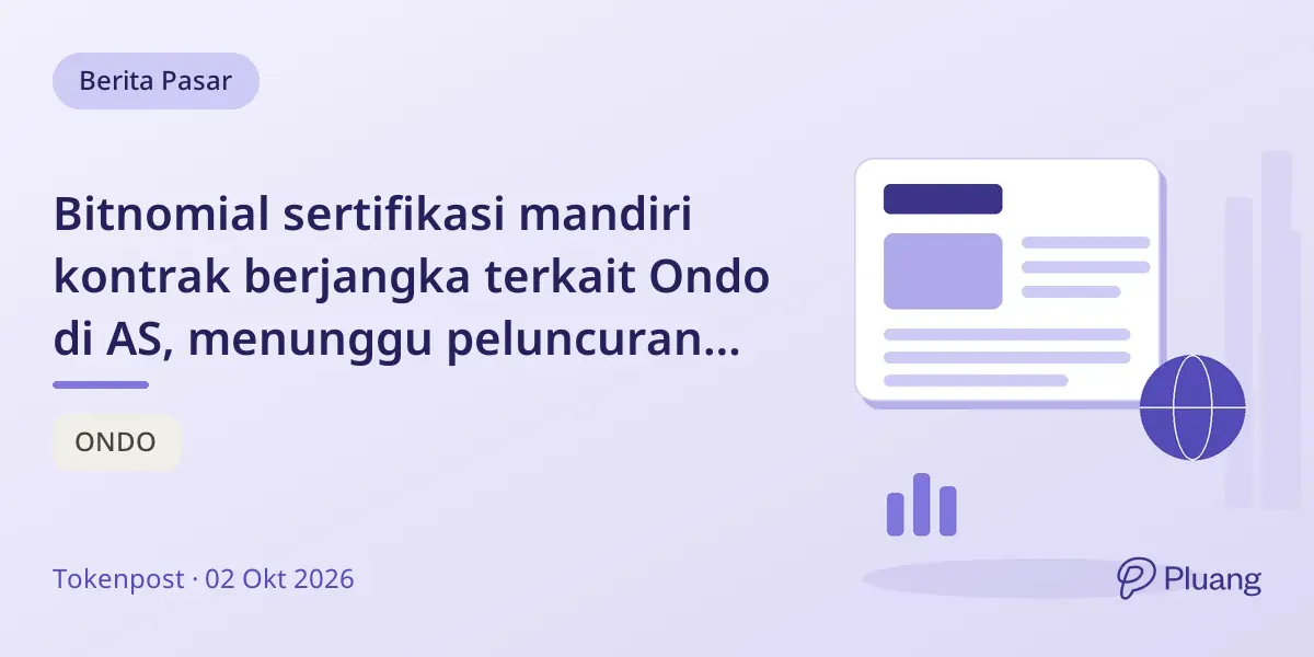 Bitnomial sertifikasi mandiri kontrak berjangka terkait Ondo di AS, menunggu peluncuran perdagangan.