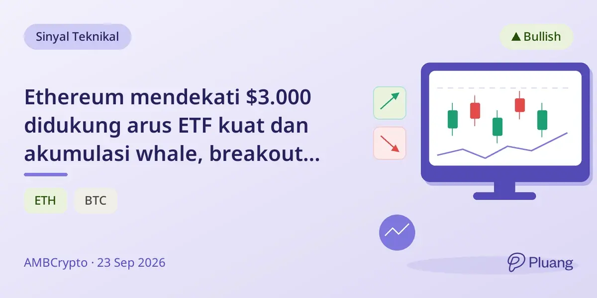 Ethereum mendekati $3.000 didukung arus ETF kuat dan akumulasi whale, breakout ETH/BTC jadi kunci.