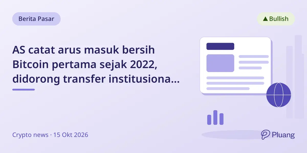 AS catat arus masuk bersih Bitcoin pertama sejak 2022, didorong transfer institusional besar.