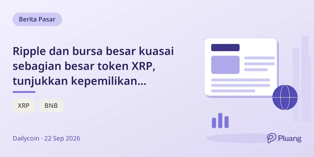 Ripple dan bursa besar kuasai sebagian besar token XRP, tunjukkan kepemilikan terpusat dan pengaruh pasar.