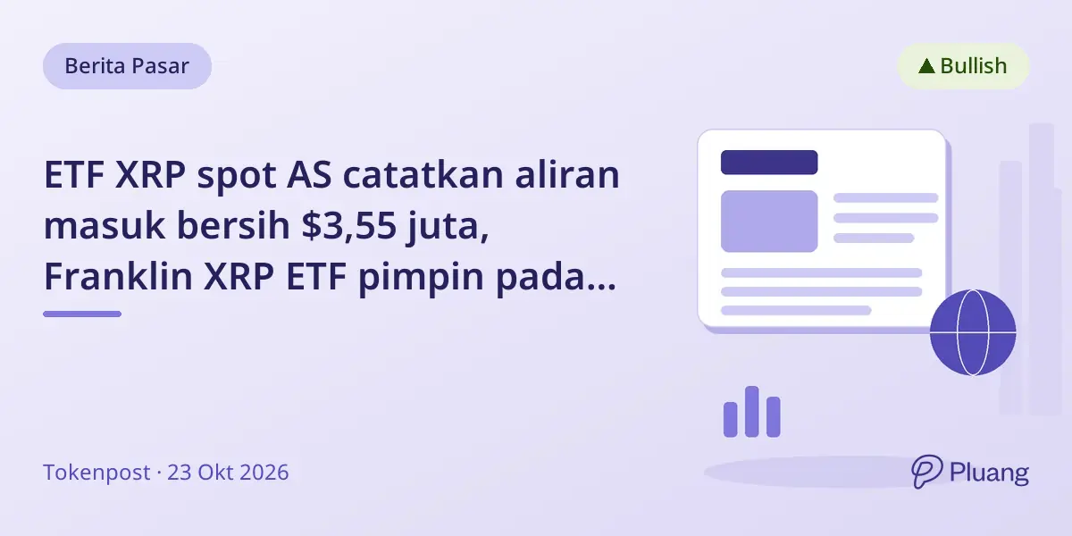 ETF XRP spot AS catatkan aliran masuk bersih $3,55 juta, Franklin XRP ETF pimpin pada 22 Okt