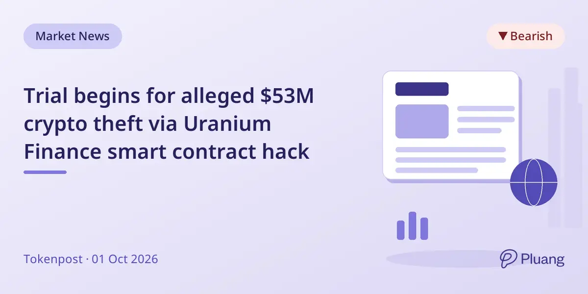 Trial begins for alleged $53M crypto theft via Uranium Finance smart contract hack