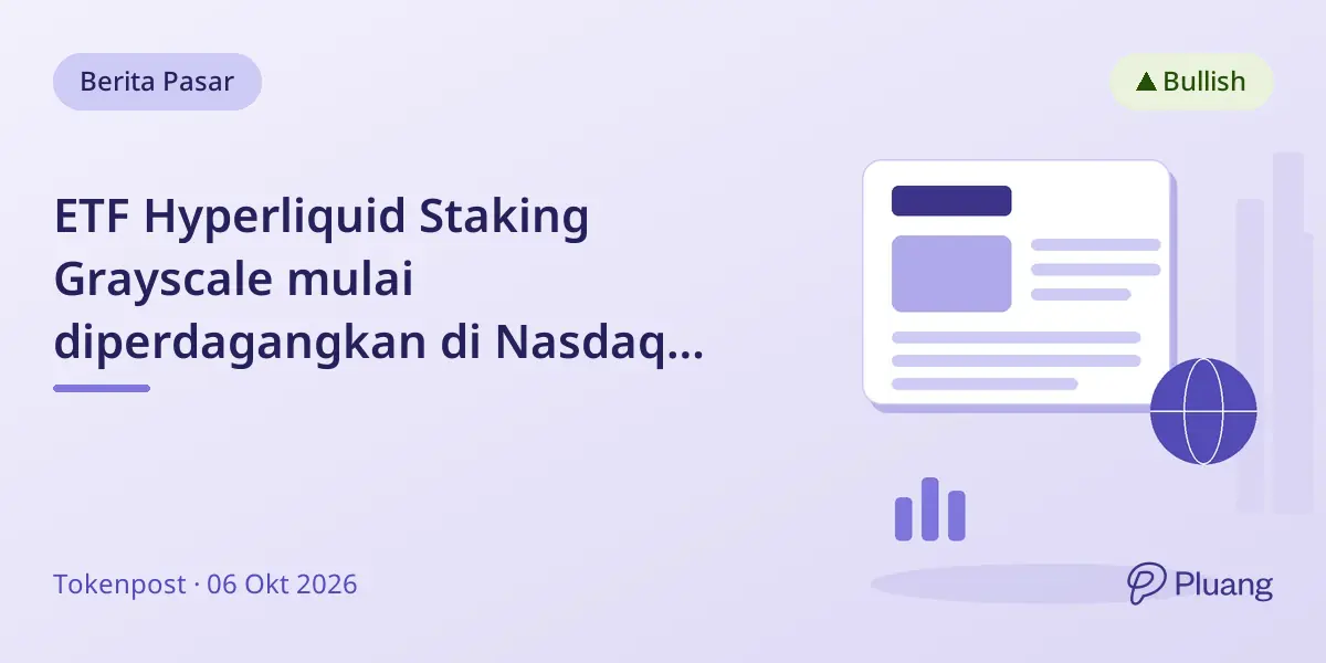 ETF Hyperliquid Staking Grayscale mulai diperdagangkan di Nasdaq sebagai HYPG, melacak nilai dan imbal hasil staking HYPE.